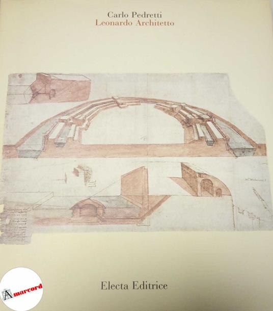 Pedretti Carlo , Leonardo architetto, Electa, 1981 - Carlo Pedretti - copertina