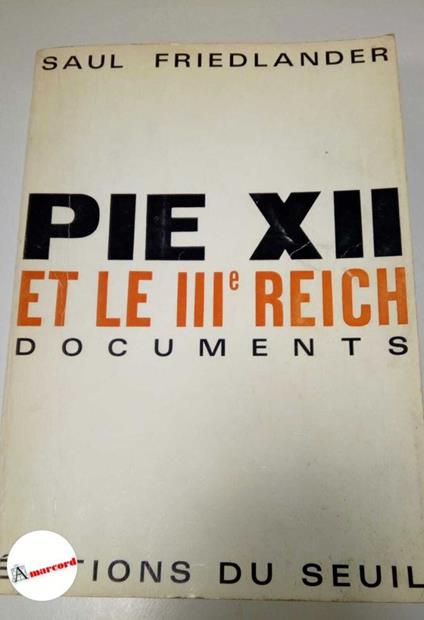 Friedlander Saul, Pie XII et le III reich. Documents. Seuil, 1964 - Saul Friedländer - copertina