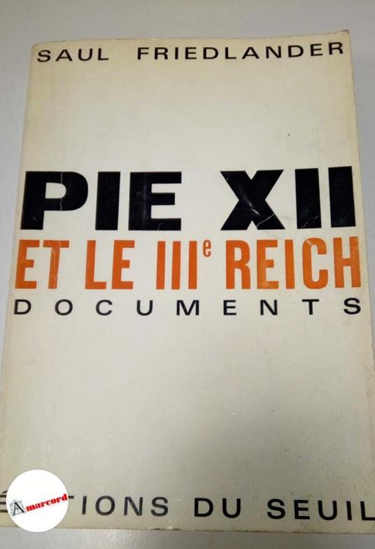 Friedlander Saul, Pie XII et le III reich. Documents. Seuil, 1964 - Saul Friedländer - copertina
