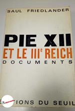 Friedlander Saul, Pie XII et le III reich. Documents. Seuil, 1964