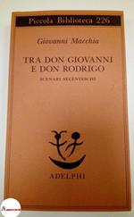 Macchia Giovanni, Tra don Giovanni e don Rodrigo, Adelphi, 1989