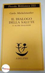 Michelstaedter Carlo, Il dialogo della salute, Adelphi, 1988