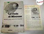 Trojani Felice, La coda di Minosse. Vita di un uomo, storia di un'impresa., Mursia, 1964