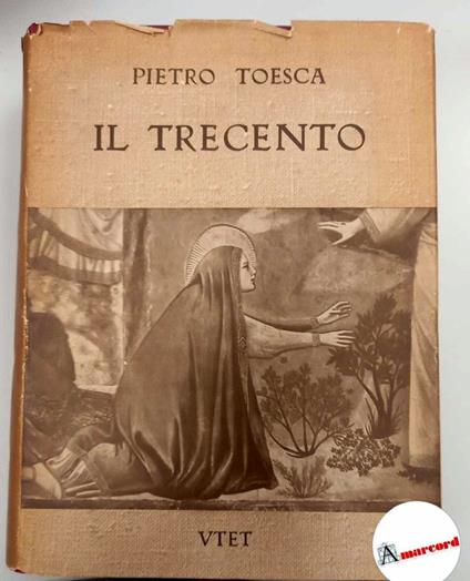 Toesca Pietro, Il Trecento, Utet, 1951 - Pietro Toesca - copertina