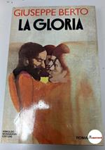 Berto Giuseppe. La gloria. Mondadori 1978