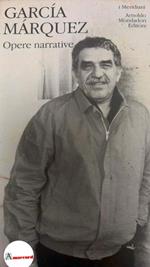 Gabriel Garcia Marquez. Opere narrative. Volume I. Mondadori. 2005
