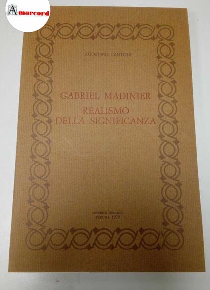 Cantoni Agostino, Gabriel Madinier, realismo della significanza, Benucci, 1979 - Agostino Cantoni - copertina