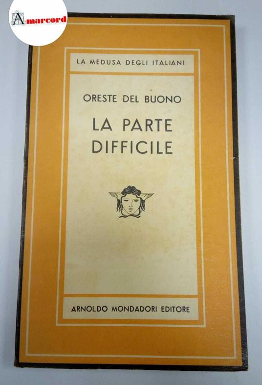 Del Buono Oreste, La parte difficile, Mondadori, 1947 - Oreste Del Buono - copertina
