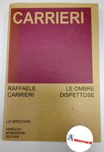 Carrieri Raffaele, Le ombre dispettose, Mondadori, 1974 - I