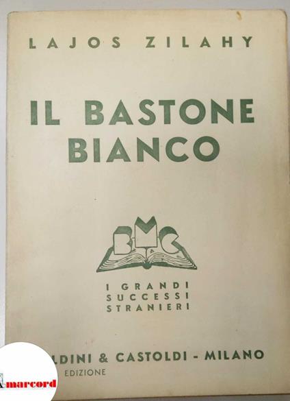 Zilahy Lajos, Il bastone bianco, Baldini e Castoldi, 1941 - Lajos Zilahy - copertina
