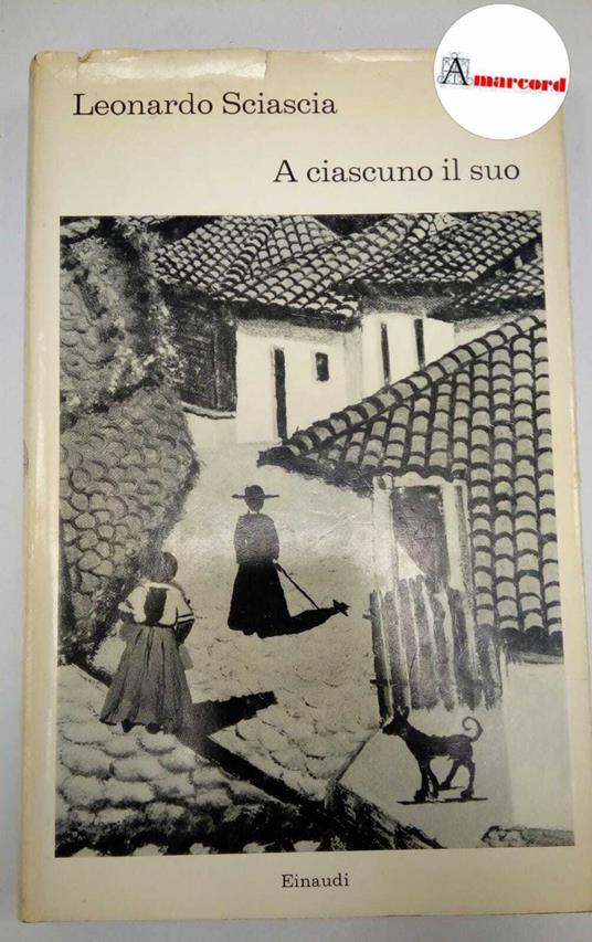 Sciascia Leonardo. A ciascuno il suo. Einaudi. 1966. Prima edizione - Leonardo Sciascia - copertina