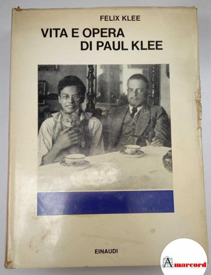 Felix Klee. Vita e opera di Paul Klee. Einaudi. 1971 - Felix Klee - copertina