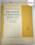 Binswanger Ludwig, Tre forme di esistenza mancata. Esaltazione fissata, Stramberia, Manierismo., Il saggiatore, 1964
