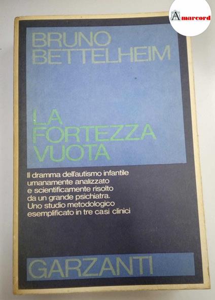 Bettelheim Bruno, La fortezza vuota, Garzanti, 1976. Prima edizione - Bruno Bettelheim - copertina