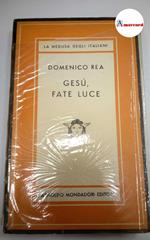 Rea Domenico, Gesu, fate luce, Mondadori, 1951