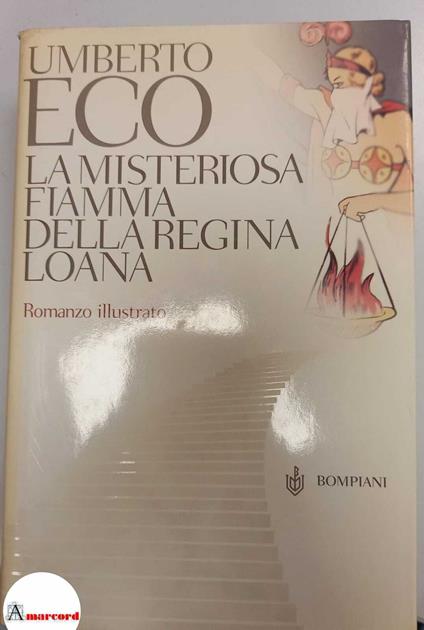 Eco Umberto. La misteriosa fiamma della regina Loana. Romanzo illustrato. Bompiani. 2004 - I - Umberto Eco - copertina