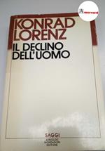 Lorenz Konrad. Il declino dell'uomo. Mondadori. 1985