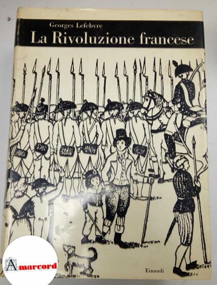 Lefebvre Georges. La rivoluzione francese. Einaudi. 1958 - Georges Lefebvre - copertina