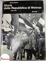 Eyck Erich. Storia della Repubblica di Weimar. 1918-1933. Einaudi, 1966