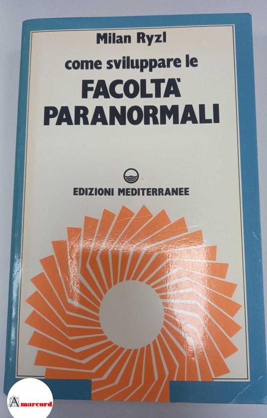 Ryzl Milan, Come sviluppare le facolta paranormali, Mediterranee, 1989 - Milan Ryzl - copertina
