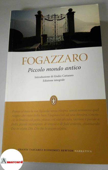 Fogazzaro Antonio. Piccolo mondo antico. Newton, 2010 - Antonio Fogazzaro - copertina
