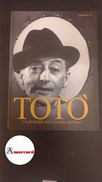 Raffio, Livio. , Serio, Max. , Scalabrino, Pat. , Totò. Totò : un principe nel cinema italiano. Milano Mediane, 2007