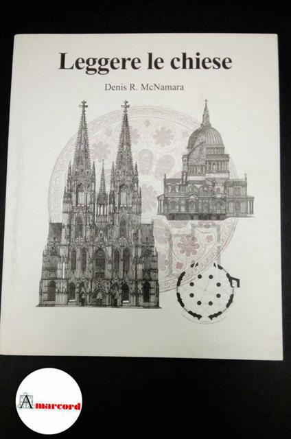 McNamara, Denis Robert. Leggere le chiese : una guida all'architettura ecclesiastica. Modena Logos, 2011 - copertina