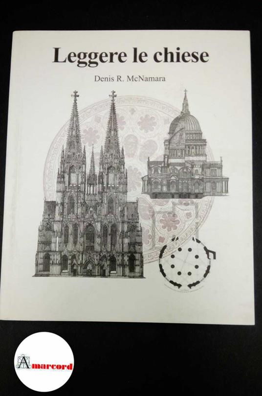 McNamara, Denis Robert. Leggere le chiese : una guida all'architettura ecclesiastica. Modena Logos, 2011 - copertina
