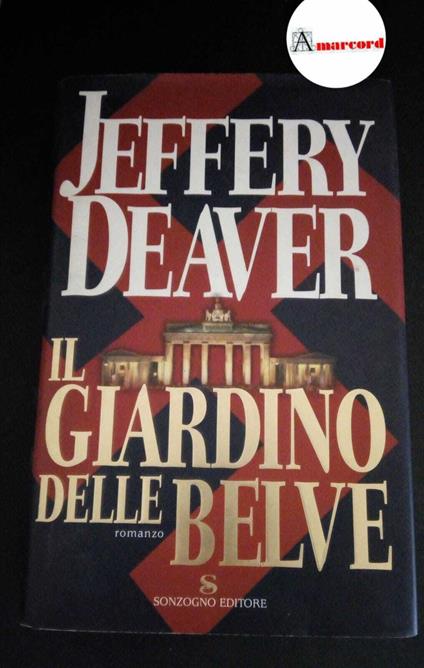 Deaver, Jeffery. , and Curtoni, Matteo. , Parolini, Maura. Il giardino delle belve Milano Sonzogno, 2004 prima ediz - Jeffery Deaver - copertina