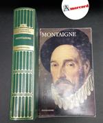 Montaigne, Michel : de. Montaigne [Milano] Mondadori, 2008