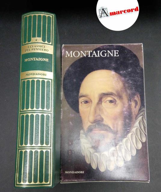 Montaigne, Michel : de. Montaigne [Milano] Mondadori, 2008 - Michel de Montaigne - copertina