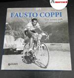 Alberati, Paolo. Fausto Coppi : un uomo solo al comando. Firenze [etc.] Giunti, 2009