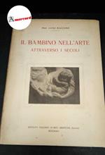 Maccone, Luigi. , and Bistolfi, Leonardo. Il bambino nell'arte attraverso i secoli Bergamo Istituto italiano d'arti grafiche, 1923