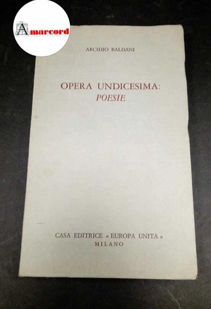 Baldani, Arcidio. Opera undicesima : poesie. Milano Europa unita, 1976 - Arcidio Baldani - copertina