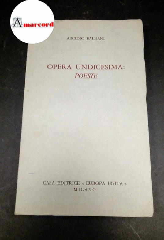 Baldani, Arcidio. Opera undicesima : poesie. Milano Europa unita, 1976 - Arcidio Baldani - copertina