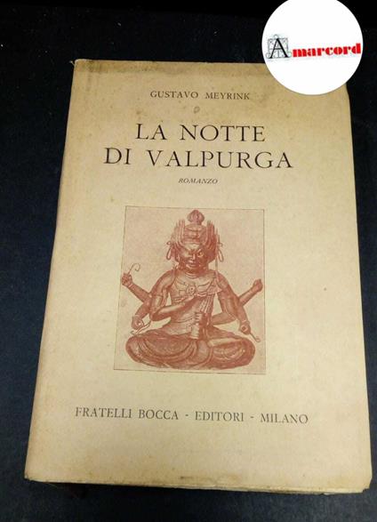 Meyrink, Gustav. La notte di Valpurga : [romanzo]. Milano Fratelli Bocca, 1944. prima edizione - Gustav Meyrink - copertina