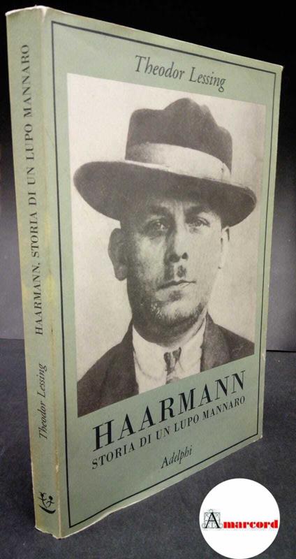 Lessing, Theodor. Haarmann : storia di un lupo mannaro. Milano Adelphi, 1996 - copertina