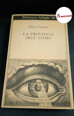 Canetti, Elias. , and Jesi, Furio. La provincia dell'uomo : quaderni di appunti 1942-1972. Milano Adelphi, 1978