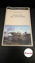 Benn, Gottfried. , and Valtolina, Amelia. Romanzo del fenotipo Milano Adelphi, 1998