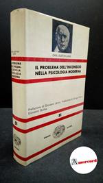 Jung, Carl Gustav. , and Bollea, Giovanni. , Vita, Arrigo. Il problema dell'inconscio nella psicologia moderna Torino Einaudi, 1959