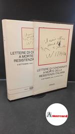 Malvezzi, Piero. , Zagrebelsky, Gustavo. , Pirelli, Giovanni. Lettere di condannati a morte della Resistenza italiana : 8 settembre 1943-25 aprile 1945. Torino G. Einaudi, 2002 Millenni