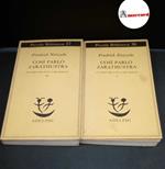 Nietzsche, Friedrich. Così parlò Zarathustra : un libro per tutti e per nessuno (2 volumi). Milano Adelphi, 1985