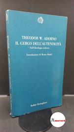 Adorno, Theodor W.. , and Bodei, Remo. , Lauro, Pietro. Il gergo dell'autenticità : sull'ideologia tedesca. Torino Bollati Boringhieri, 1989