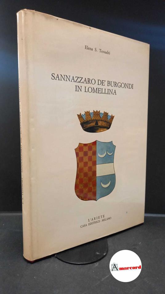 Tessadri, Elena. Sannazzaro de' Burgondi in Lomellina Milano L'ariete, 1970 - Elena S. Tessadri - copertina