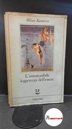 Kundera Milan, L'insostenibile leggerezza dell'essere, Adelphi, 1986