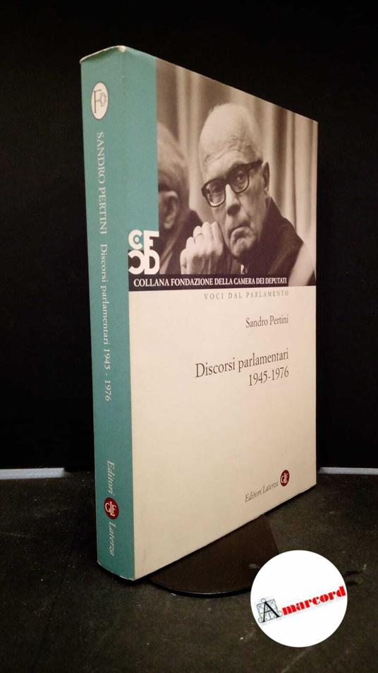 Pertini, Sandro. , and Maccanico, Antonio. , Arnolfi, Marina. Sandro Pertini : discorsi parlamentari: 1945-1976. Bari-Roma Laterza, 2005 - Sandro Pertini - copertina