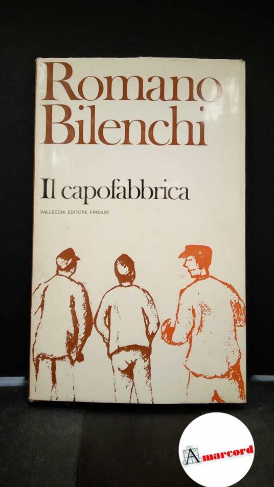 Bilenchi, Romano. Il capofabbrica Firenze Vallecchi, 1972 - Romano Bilenchi - copertina