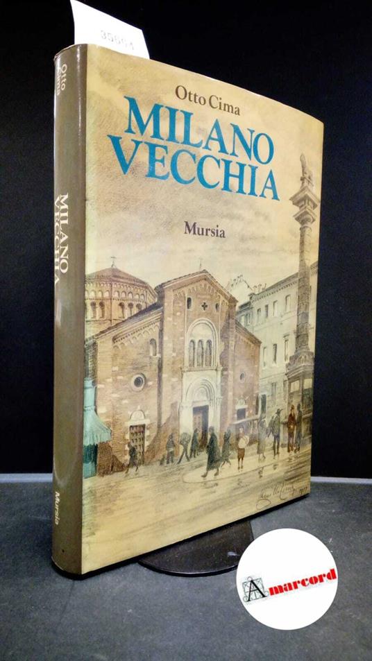 Cima, Otto. Milano vecchia Milano Mursia, 1976 - Otto Cima - copertina