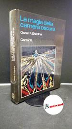 Ghedina Oscar F. La magia della camera oscura. Garzanti 1976 - I
