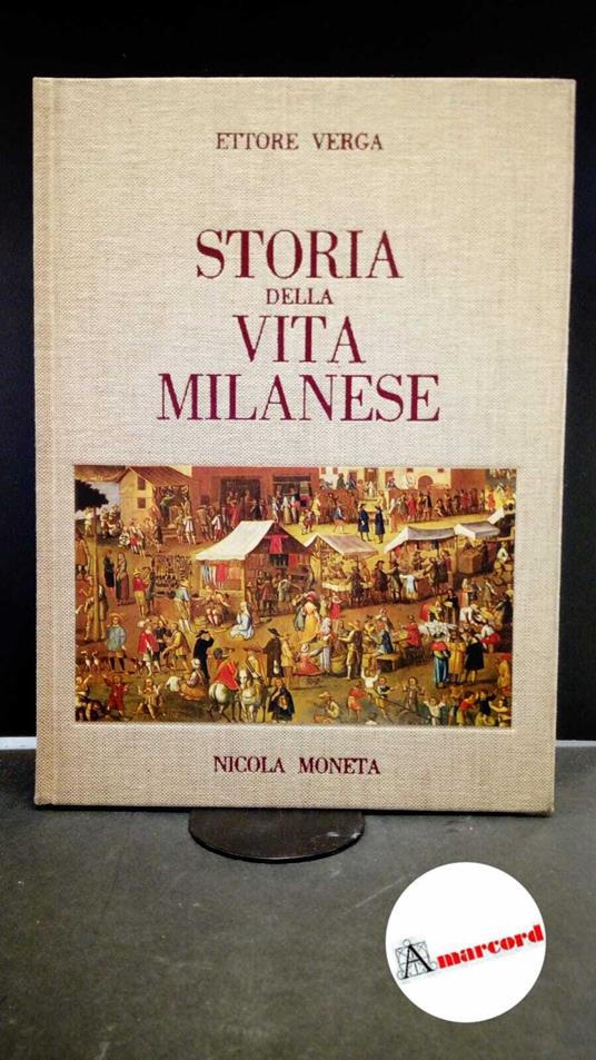 Verga, Ettore. Storia della vita milanese Milano N. Moneta, 1984 - Ettore Verga - copertina